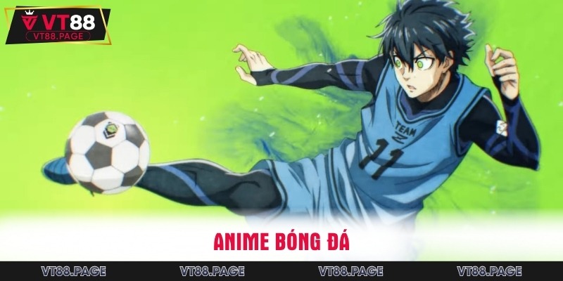 Anime Bóng Đá VT88 - Xu Hướng Game Dẫn Đầu Thị Trường