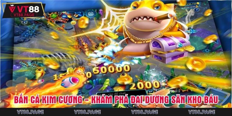 Bắn Cá Kim Cương - Khám Phá Đại Dương Săn Kho Báu