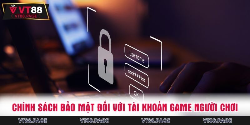 Chính sách bảo mật đối với tài khoản game người chơi