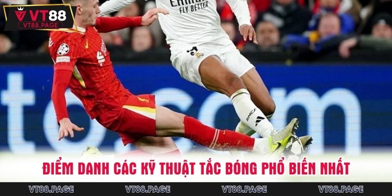 Điểm danh các kỹ thuật tắc bóng phổ biến nhất