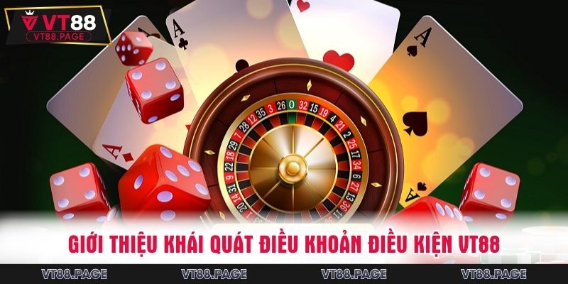 Giới thiệu khái quát điều khoản điều kiện VT88