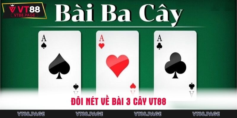 Đôi nét về bài 3 cây VT88