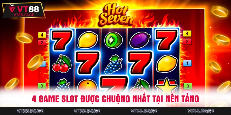 4 game slot được chuộng nhất tại nền tảng