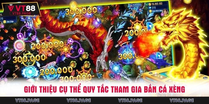 Giới thiệu cụ thể quy tắc tham gia bắn cá xèng