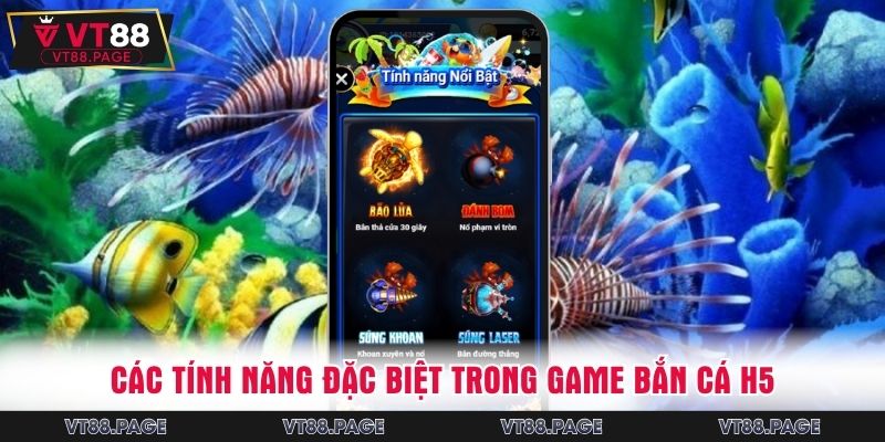 Hiểu rõ các tính năng đặc biệt trong game bắn cá H5