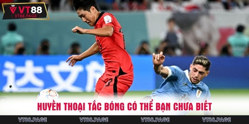 Huyền thoại tắc bóng có thể bạn chưa biết