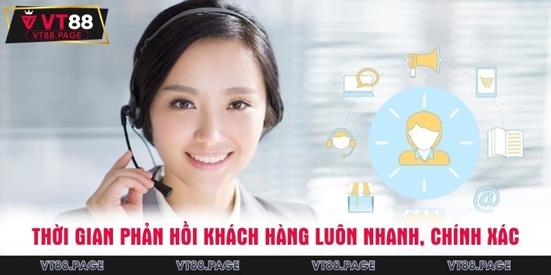 Thời gian phản hồi khách hàng luôn nhanh, chính xác