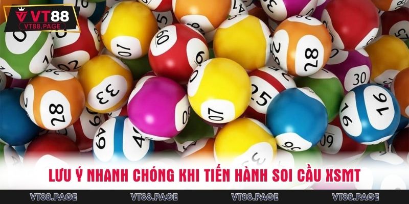 Lưu ý nhanh chóng khi tiến hành soi cầu XSMT