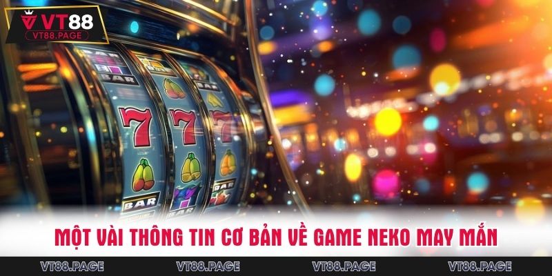Một vài thông tin cơ bản về game Neko may mắn