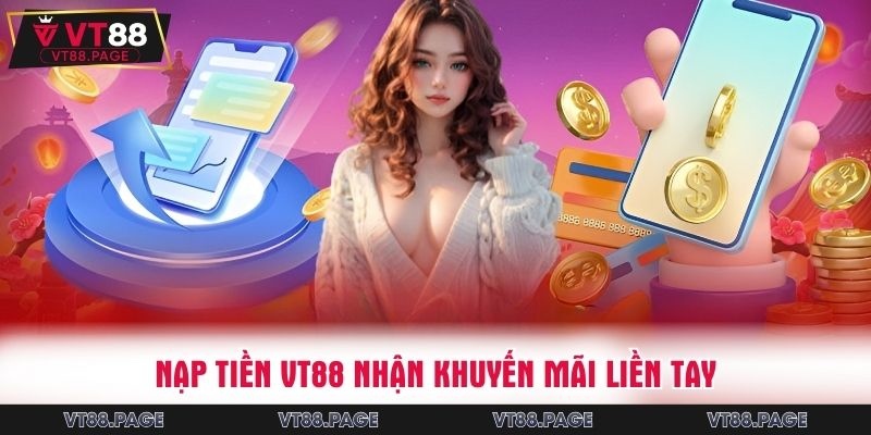 Nạp tiền VT88 nhận khuyến mãi liền tay