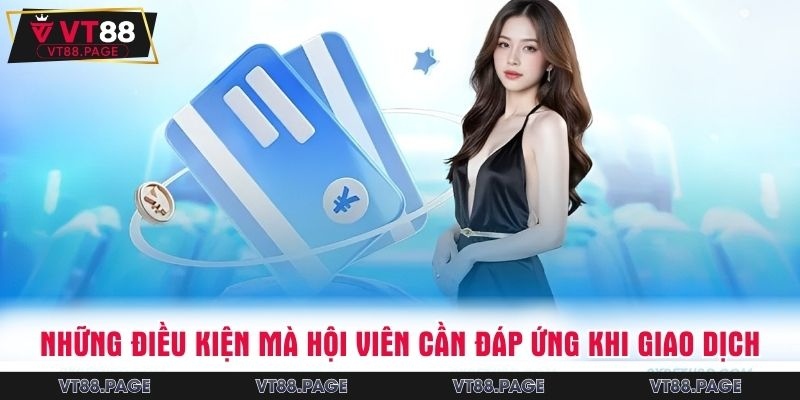 Những điều kiện mà hội viên cần đáp ứng khi giao dịch