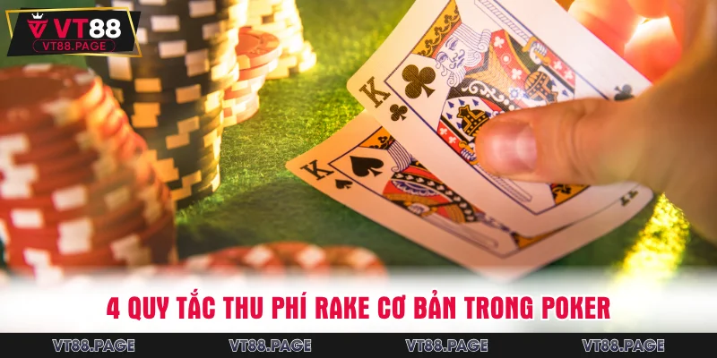 4 quy tắc thu phí Rake cơ bản trong poker