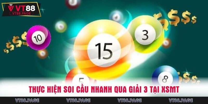 Thực hiện soi cầu nhanh qua giải 3 tại XSMT