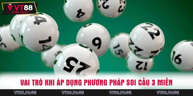 Vai trò khi bạn áp dụng cách soi cầu 3 miền